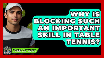 Why Is Blocking Such An Important Skill In Table Tennis? - The Racket Xpert