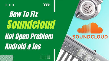 How To Fix Soundcloud App Not Open Problem Android & Ios