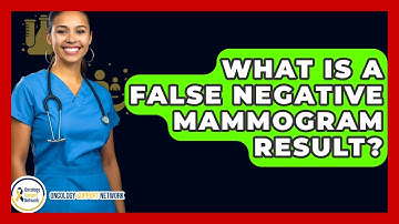 What Is A False Negative Mammogram Result? - Oncology Support Network