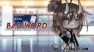 ✨️BAD WORD✨️ || GLMV || Gacha life music || by : Fiorentina~