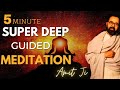 The most powerful meditation process  guided by amit ji  only 5 minutes meditation for beginners