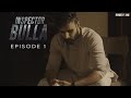 Inspector Bulla  | Episode 1 |  Rahim Pardesi