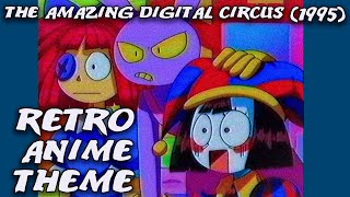 (1995) The Amazing Digital Circus - Retro Anime Theme