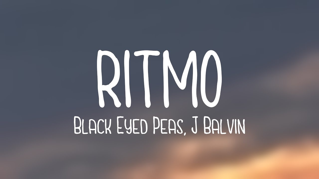 RITMO Black Eyed Peas, J Balvin {Lyrics Video} YouTube