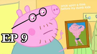 i edited a peppa pig video cos I don't know what sleep is ep.9 *DO NOT WATCH IF EASILY OFFENDED*