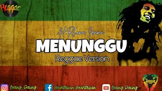 MENUNGGU REGGAE VERSION