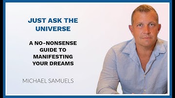 JUST ASK THE UNIVERSE by MICHAEL SAMUELS