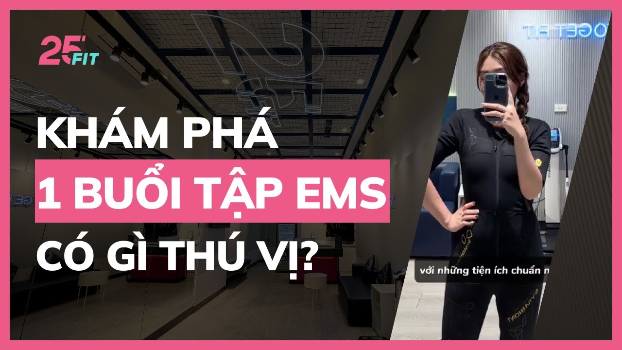 25 FIT | Khám phá 1 buổi tập EMS tại 25 FIT có gì thú vị ?!!!! - YouTube