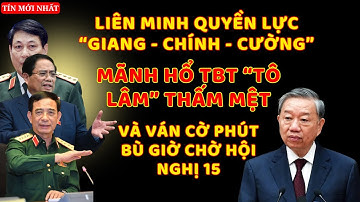 [PODCAST] Liên Minh Quyền Lực Giang Chính Cường | TBT Tô Lâm Thấm Mệt | Và Phút Bù Giờ Hội nghị 15.