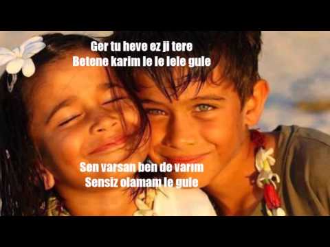 LE GULE -Türkçe - Kürtçe  (Min ji te hezkir pir baver kir)