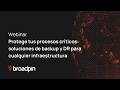 Webinar Protege tus procesos críticos: soluciones de backup y DR para cualquier infraestructura