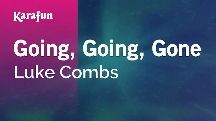 Going, Going, Gone - Luke Combs | Karaoke Version ...