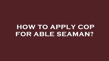 How to apply cop for able seaman?