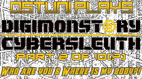 Digimon Story: Cyber Sleuth | Part: 2 of 10 | WHO ARE YOU & WHERE IS MY BODY!