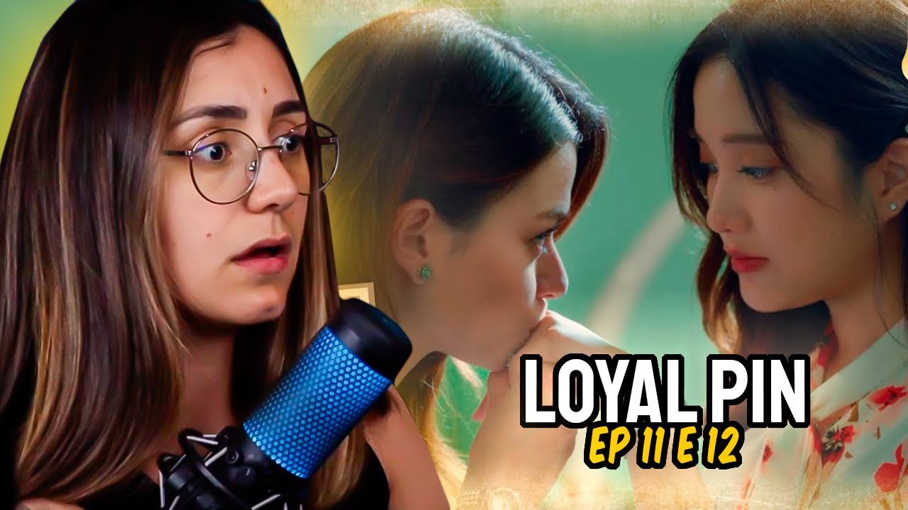 LOYAL PIN EPISÓDIO 11 E 12 - React Ao Vivo