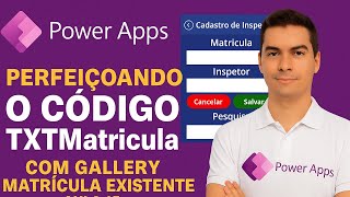 {Power Apps} aperfeiçoando do codigo TXTMatricula com Gallery matricula existente - Aula 15