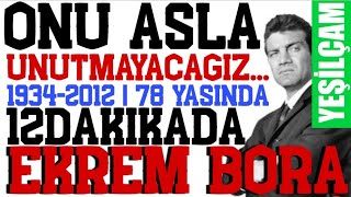 Ekrem Bora Kimdir ? 1934-2012 Seni Asla Unutmayacagiz... 78 Yaşında