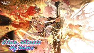 Wuthering Waves 2.6 OST | O Sun, Witness My Name | Official Lyrics/Subtitles 