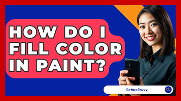 How Do I Fill Color In Paint? - Be App Savvy
