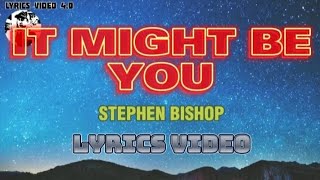 IT MIGHT BE YOU - Stephen Bishop - lyrics video
