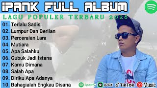 IPANK FULL ALBUM - TERLALU SADIS - LUMPUR DAN BERLIAN - ||POP MELAYU TERPOPULER🎵#