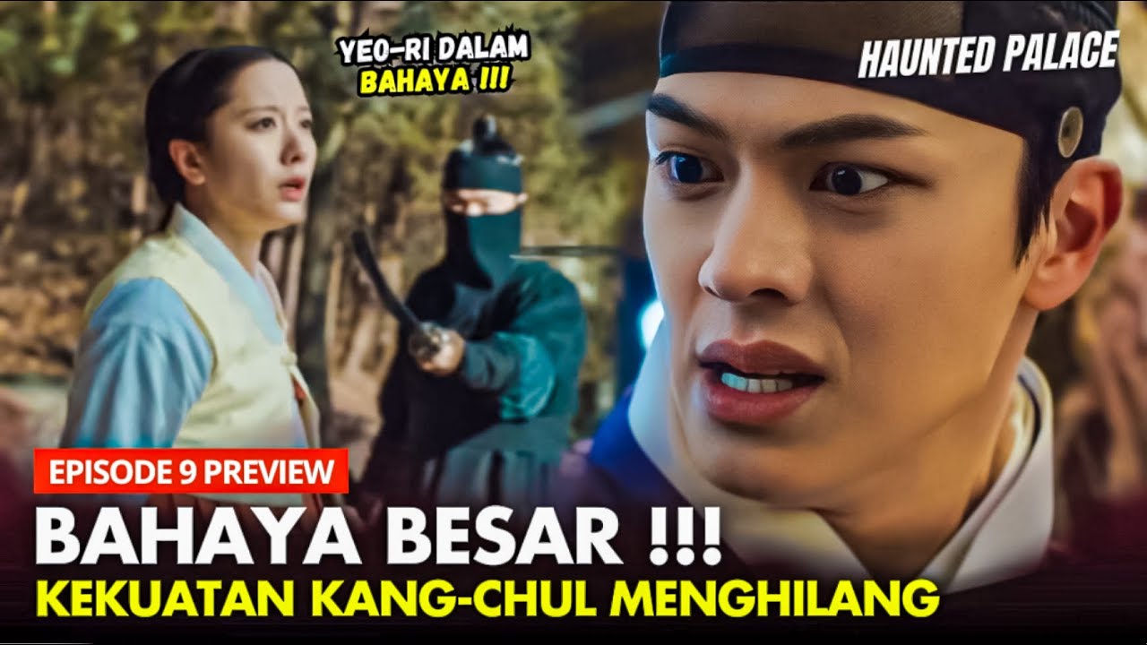 The Haunted Palace Episode 9 Preview | Kangchul & Yeori Dalam Bahaya Besar 😶⁉️Yook Sung-Ja x Bona