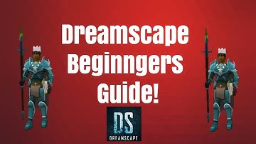 DreamScape Beginners Guide!
