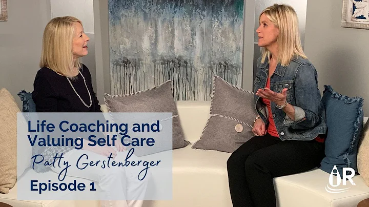 Life Coaching and Valuing Self Care - Patty Gerstenberger Episode 1