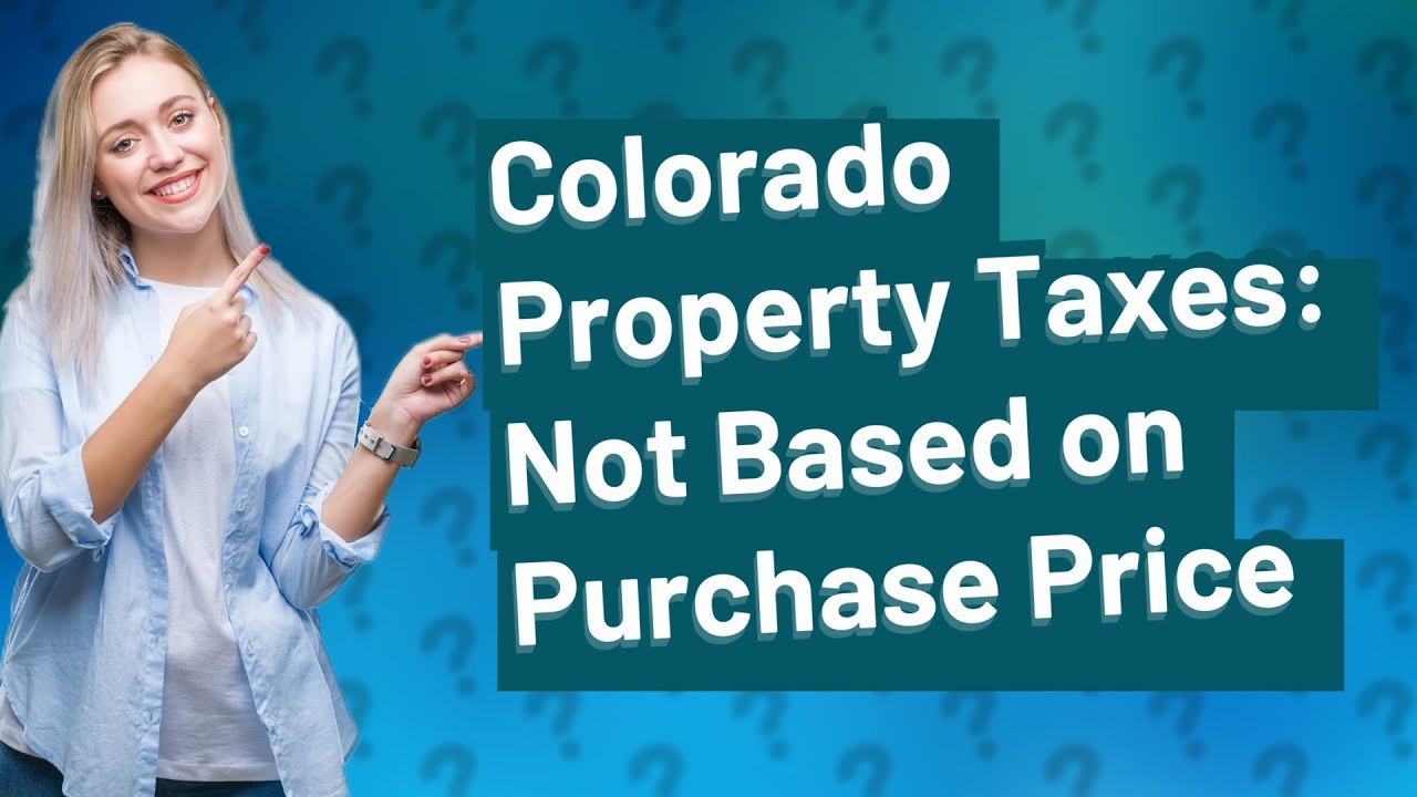 Are Colorado property taxes based on purchase price? YouTube