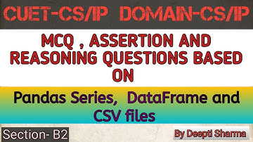 MCQ , Assertion & Reasoning Questions based on Pandas Series , Dataframe and CSV files | CUET-CS/IP