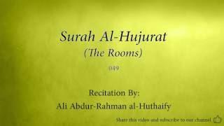 Surah Al Hujurat The Rooms   049   Ali Abdur Rahman al Huthaify   Quran Audio