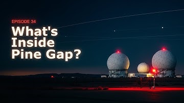 EPISODE 34: Pine Gap — Inside America & Australia’s Secret Surveillance Base