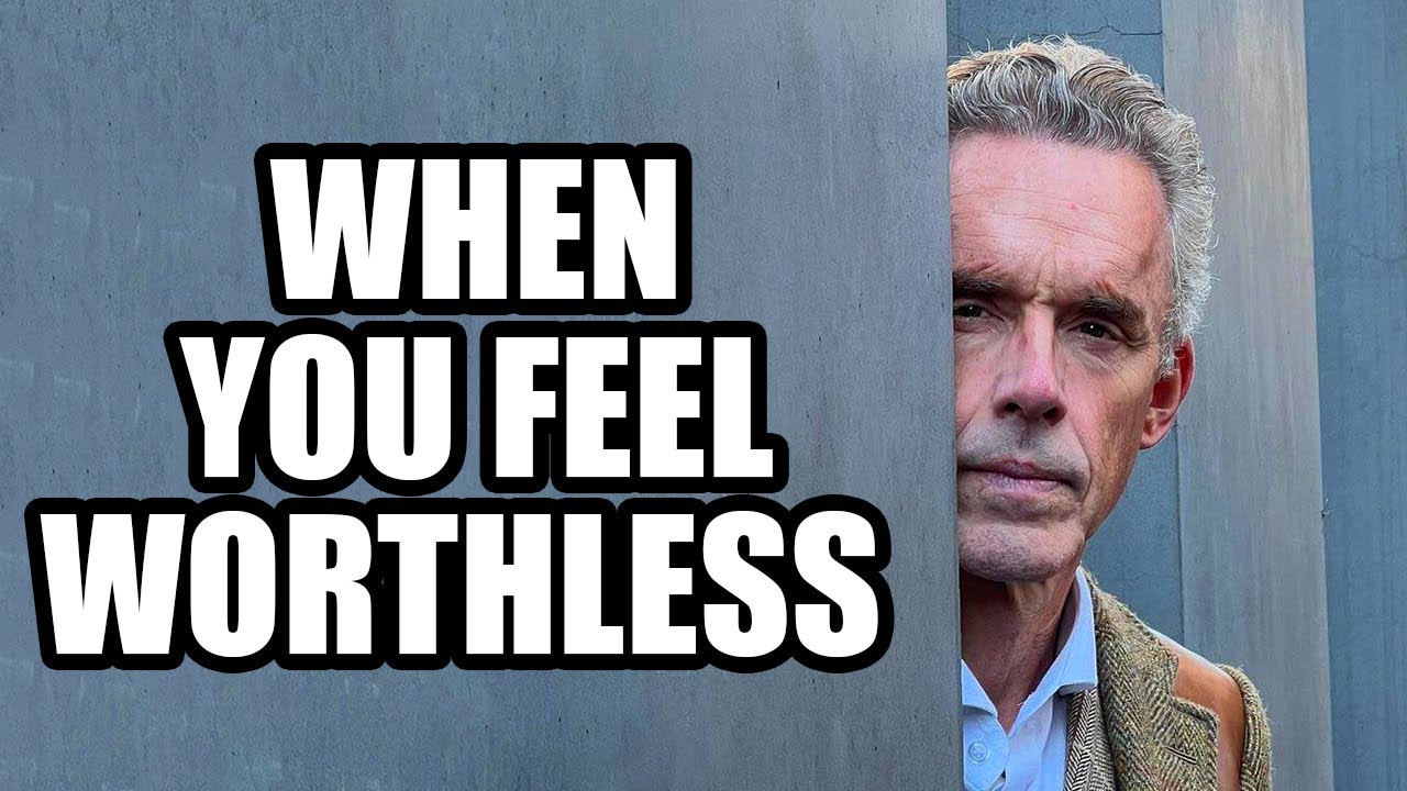 WHEN YOU FEEL WORTHLESS - Jordan Peterson (Best Motivational Speech)