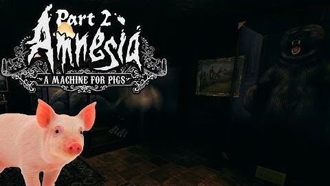 Amnesia: A Machine For Pigs | Part 2: A Bear And His Secrets