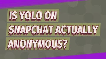 Is Yolo on Snapchat actually anonymous?