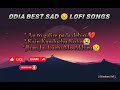 Odia best sad  lofi back to back  humansagar odia lofi sad