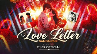Love Letter Sambalpuri Viral Dj Remix 🔥 | Dj C2  | Cg Song 2026
