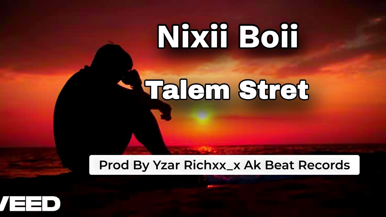 Nixii Boii-_-Talem Stret-_-Prod By Yzar Richxx_x_Ak Beat Records