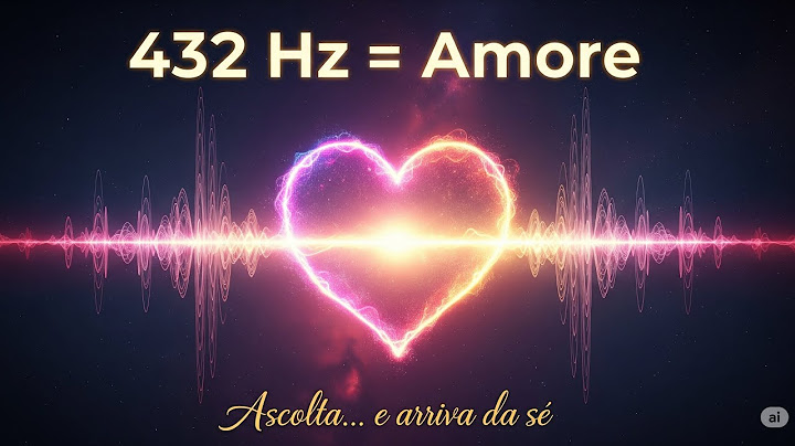 432 Hz: La Musica che Attiva l’Amore nella Tua Vita (Provare per Credere)