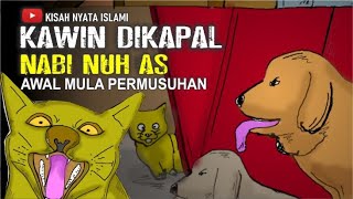 AWAL MULA ANJING \& KUCING BERTIKAI - Kawin Sembarangan Di Kapal Nabi Nuh \& Menggunjing | Kisah Nyata