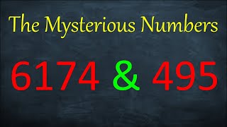 Mysterious numbers Kaprekar’s Constants 6174 and 495