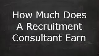 How Much Does A Recruitment Consultant Earn
