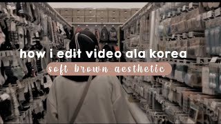 how i edit video ala korea: Soft brown aesthetic filter 🐻 screenshot 5