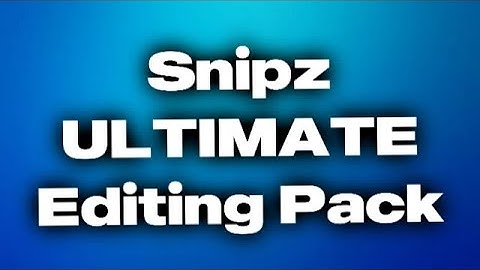 Snipz ULTIMATE Editing Pack!!! (How to edit like Yarn, Nadavb, Penguin, Numby and Valwop)