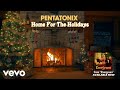 (Yule Log Audio) Home For The Holidays - Pentatonix