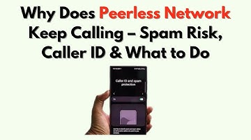 Why Does Peerless Network Keep Calling – Spam Risk, Caller ID & What to Do