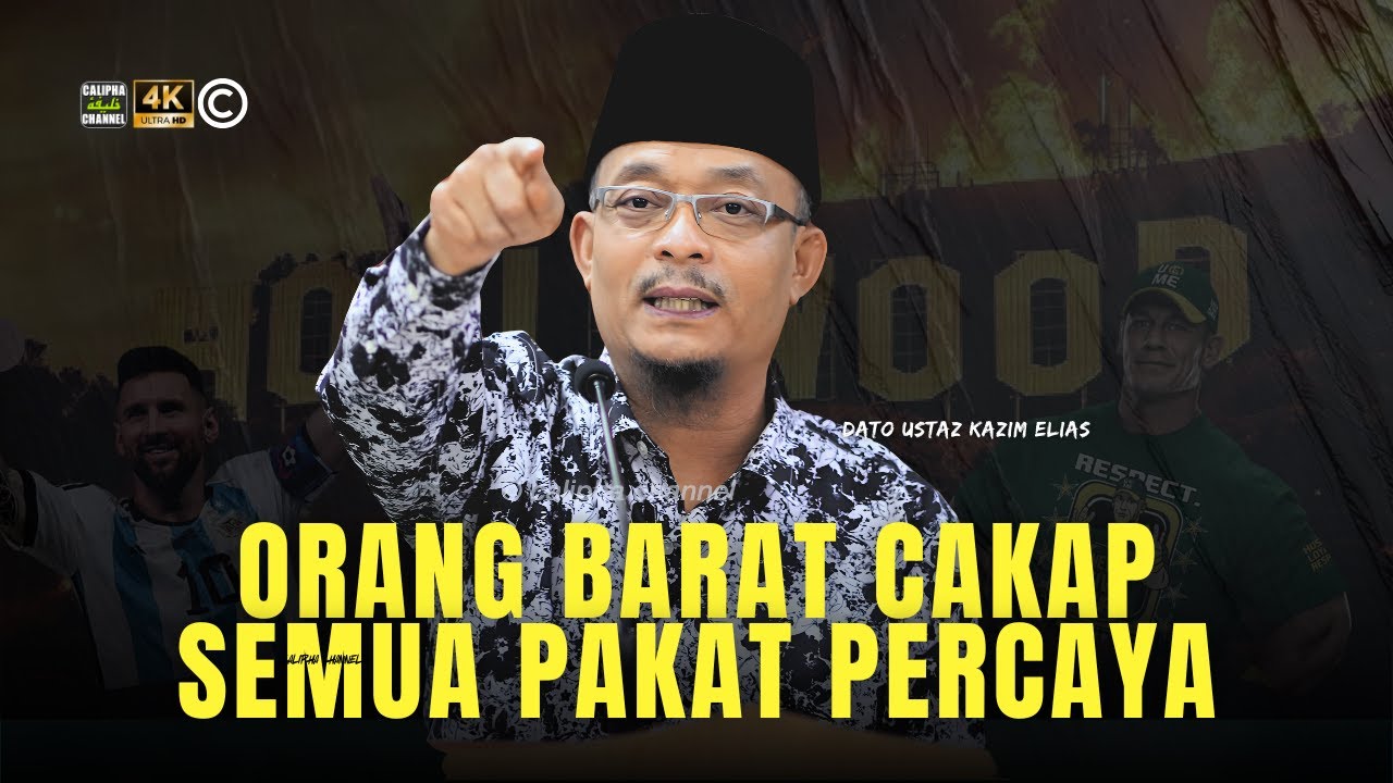 DATO USTAZ KAZIM ELIAS - ORANG BARAT CAKAP APA SEMUA PERCAYA