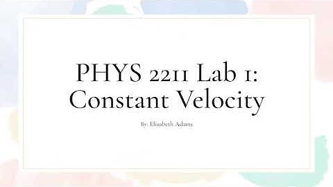 Physics 2211 Lab 1: Constant Velocity