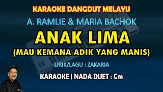 Anak lima karaoke dangdut melayu (Mau kemana adik yang manis) A. Ramlie & Maria Bachok nada duet Cm