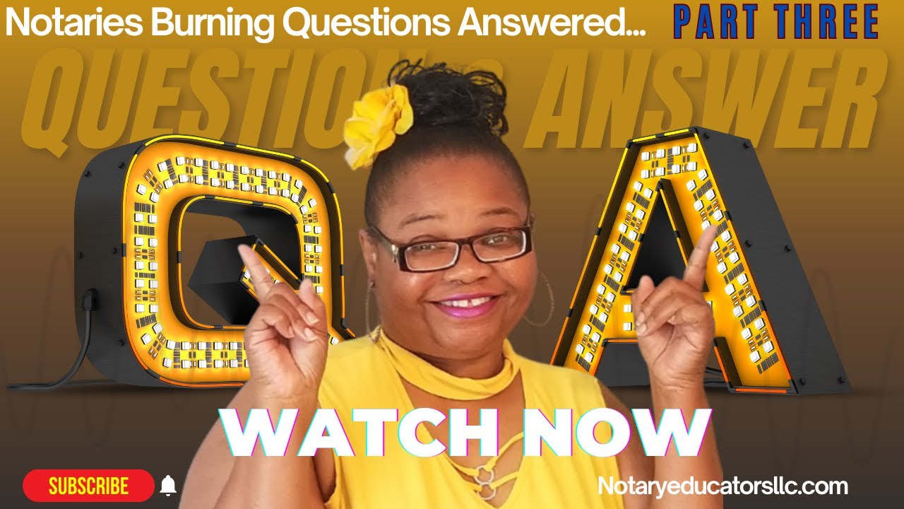 Part Three: Notaries' Burning Questions Answered - YouTube